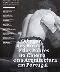 José Neves - O Lugar dos Ricos e dos Pobres no Cinema e na Arquitectura em Portugal