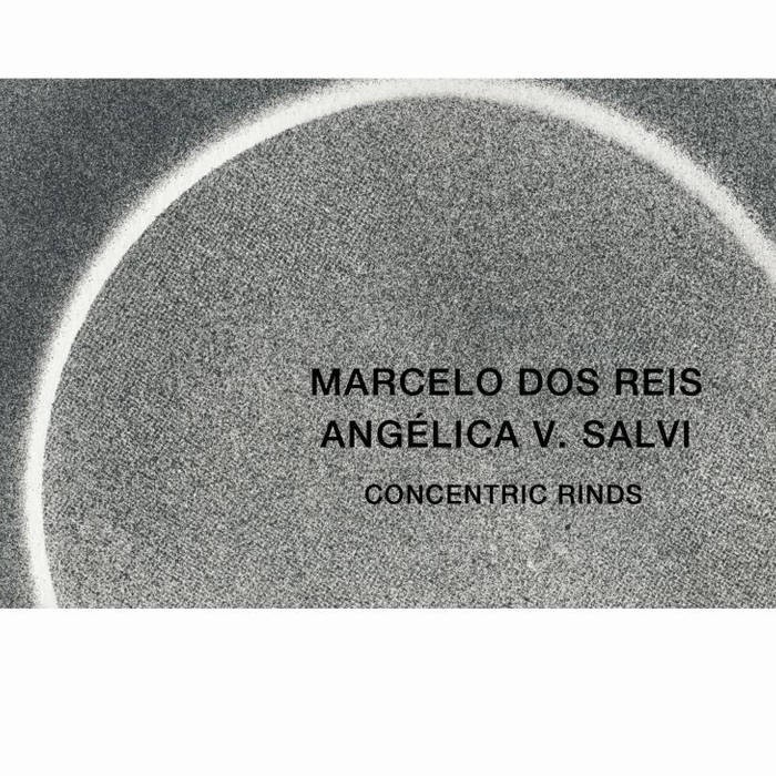 Marcelo dos Reis/Angélica V. Salvi - Concentric Rinds - CD
