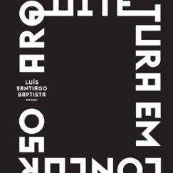 Luís Santiago Baptista - Arquitetura em Concurso - Livro/Book