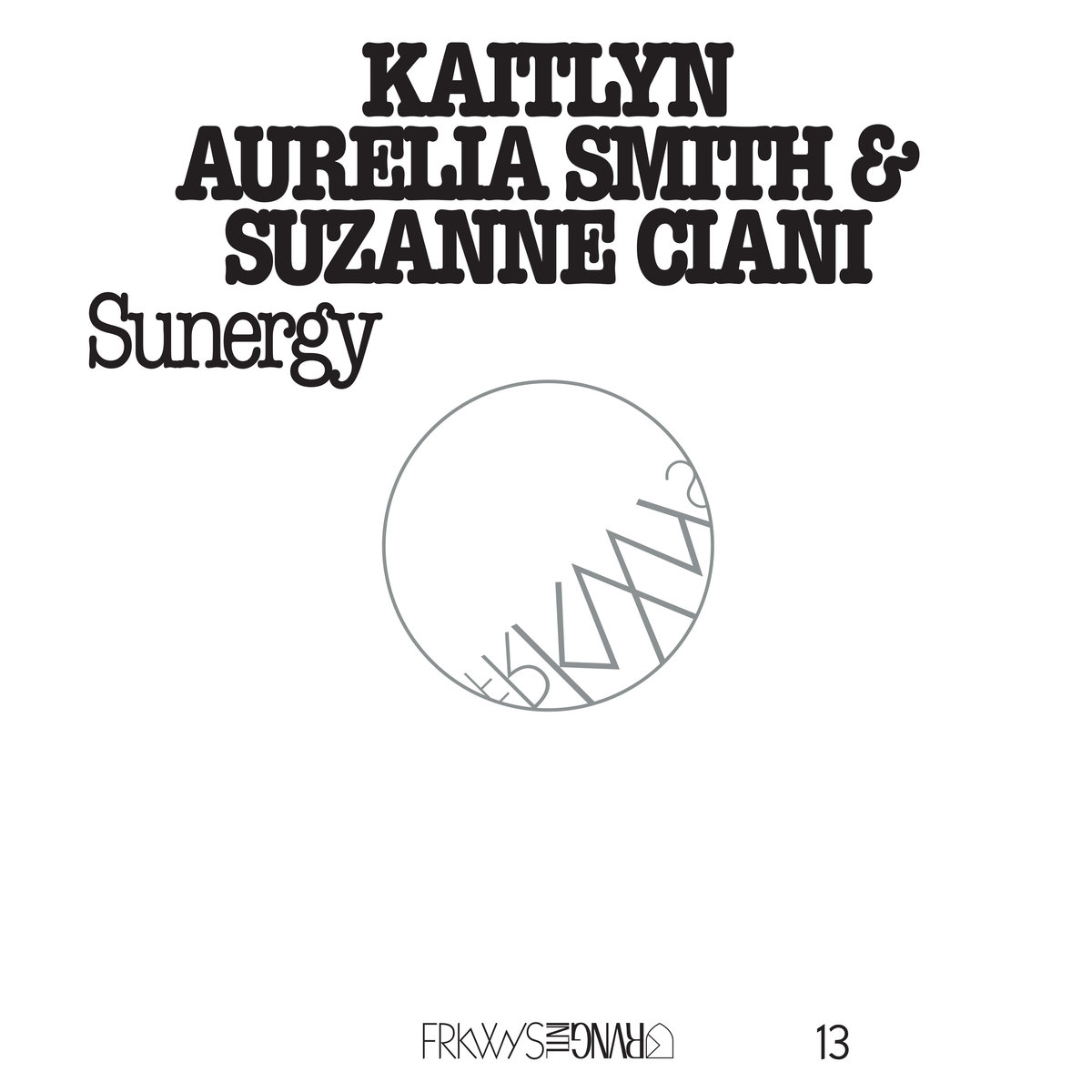 Kaitlyn Aurelia Smith & Suzanne Ciani - FRKWYS Vol.13: Sunergy - CD