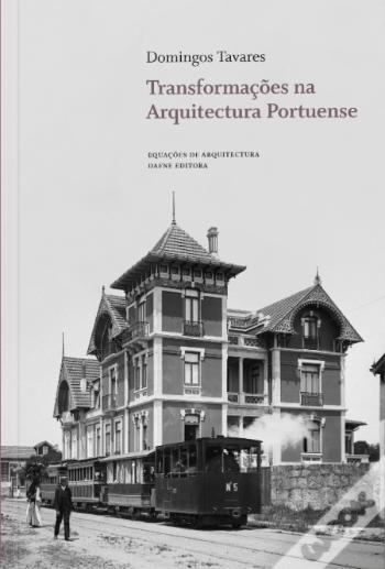 Domingos Tavares - Transformações na Arquitectura Portuense - Livro