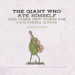 Glenn Jones - The Giant Who Ate Himself and Other New Works For 6 & 12 String Guitar - LP