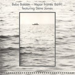 Bebo Baldan Feat. Steve James - Vapour Frames 86/91 - LP