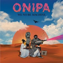 Onipa - We Be No Machine - CD