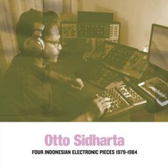 Otto Sidartha - Four Indonesian Electronic Pieces 1979-1984 - LP
