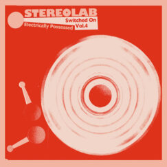 Stereolab - Electrically Possessed [Switched On Vol. 4] - 3LP