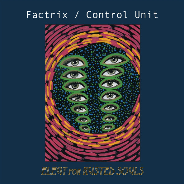 Factrix / Control Unit - Elegy For Rusted Souls - LP+7"