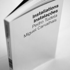 Pedro Tudela/Miguel Carvalhais - Installations/Instalações - Book