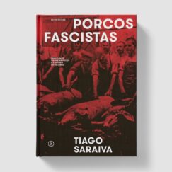 Tiago Saraiva - Porcos Fascistas - Livro (Book)