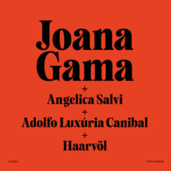Joana Gama + Angelica Salvi + Adolfo Luxúria Canibal + Haarvöl - Três Tempos - LP