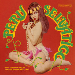 V/A - Perú Selvático - Sonic Expedition Into The Peruvian Amazon 1972-1986 - 2LP