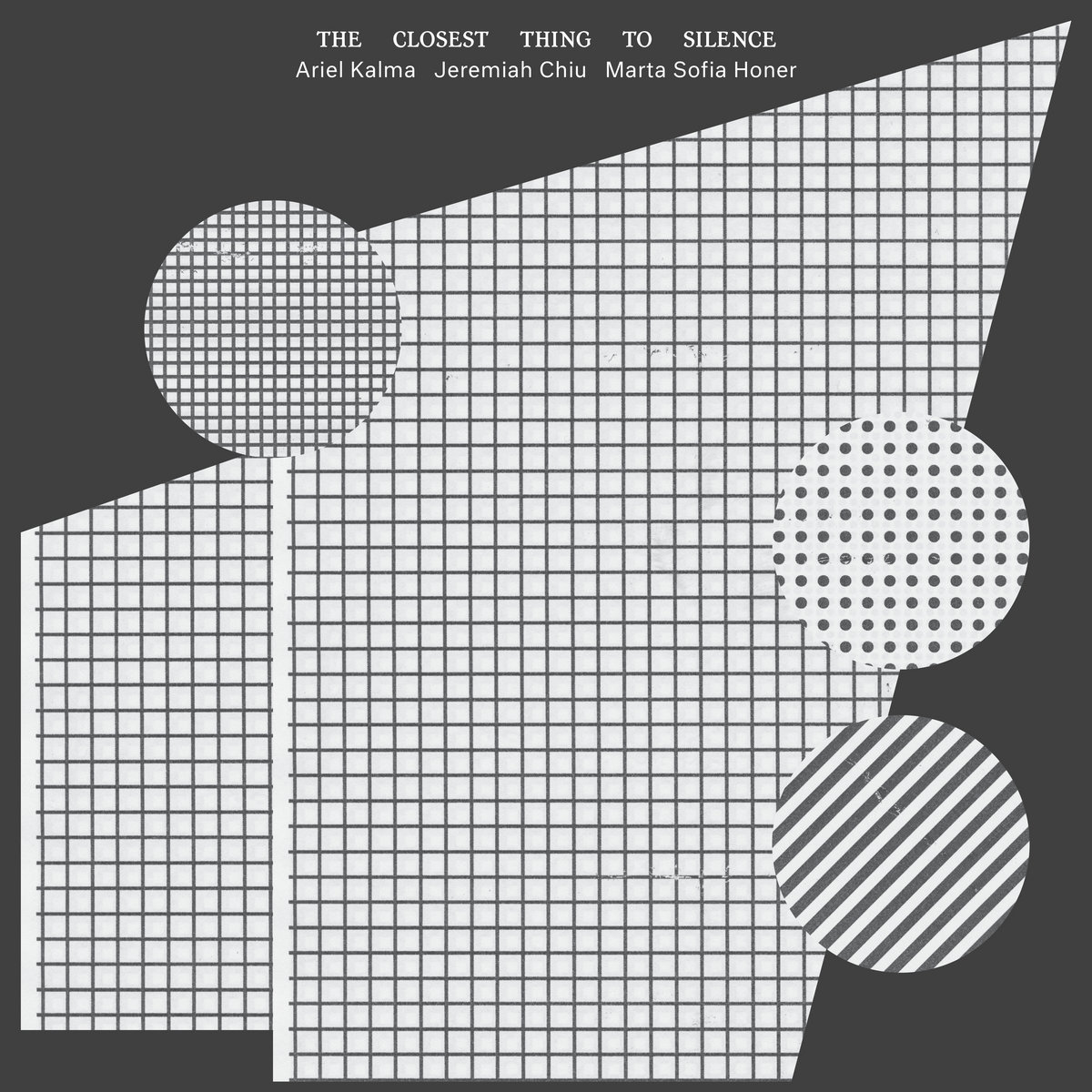 Ariel Kalma, Jeremiah Chiu & Marta Sofia Honer - The Closest Thing To Silence - CD