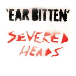 Severed Heads - Ear Bitten - 2LP