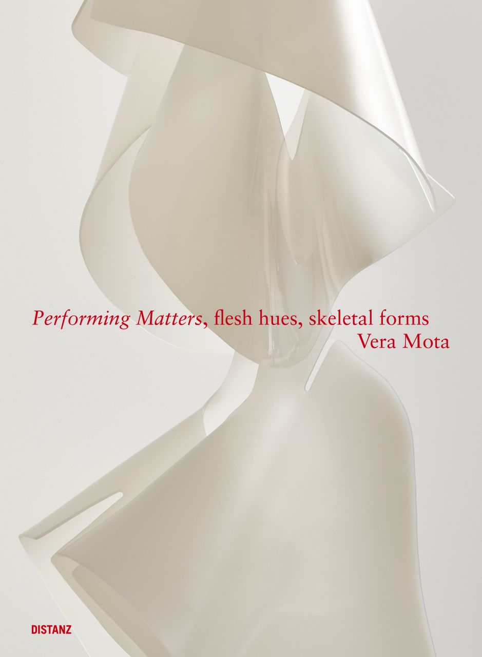 Vera Mota - Performing Matters, Flesh Hues, Skeletal Forms - Livro (Book)