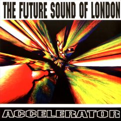The Future Sound Of London - Accelerator - 30th Anniversary - LP
