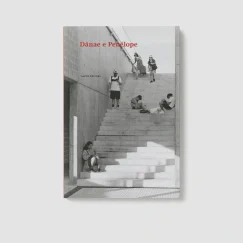 Francisco Tropa, Nuno Brandão Costa, André Cepeda - Dánae e Penélope - Livro (Book)