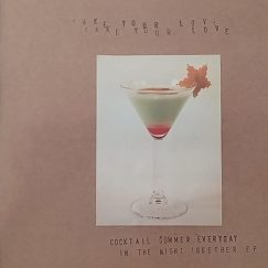 Take Your Love - Cocktail Summer Everyday In The Night Together - EP