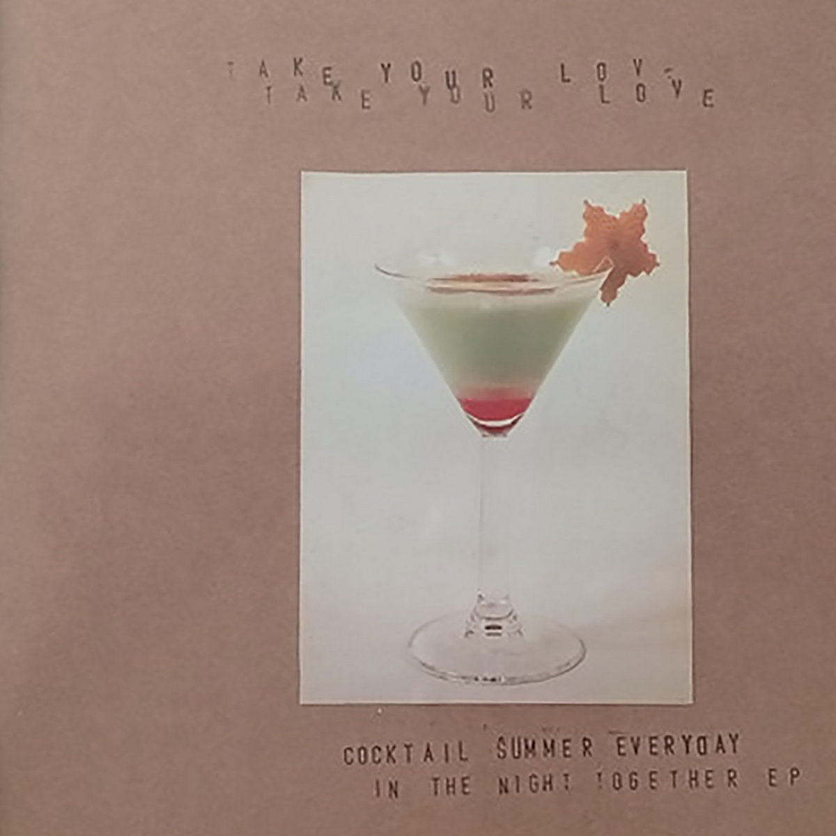 Take Your Love - Cocktail Summer Everyday In The Night Together - EP